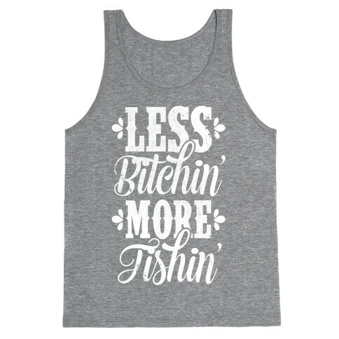 Less Bitchin' More Fishin' Tank Top