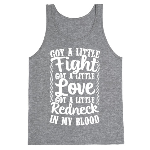 Got A Little Fight Got A Little Love Got A Little Redneck In My Blood Tank Top