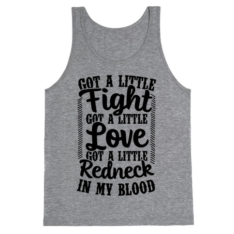 Got A Little Fight Got A Little Love Got A Little Redneck In My Blood Tank Top