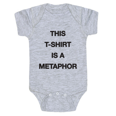 This T-shirt Is A Metaphor Baby One-Piece