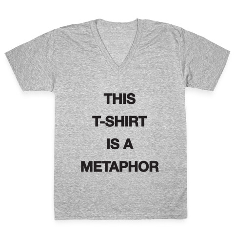 This T-shirt Is A Metaphor V-Neck Tee Shirt