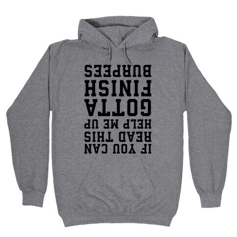 If You Can Read This Help Me Up Gotta Finish Burpees Hooded Sweatshirt