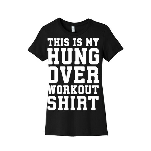 This Is My Hungover Workout Shirt Womens T-Shirt