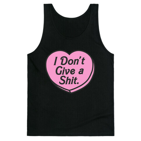 I Don't Give a Shit. Tank Top