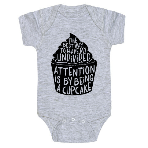 The Best Way to Have My Undivided Attention is By Being a Cupcake Baby One-Piece
