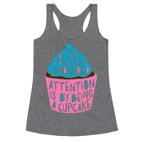 The Best Way to Have My Undivided Attention is By Being a Cupcake Racerback Tank Top