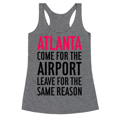 Atlanta: Come For The Airport Racerback Tank Top