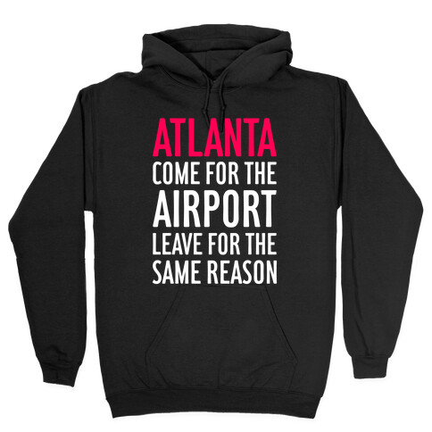 Atlanta: Come For The Airport Hooded Sweatshirt