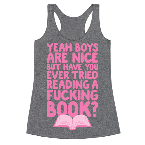 Yeah Boys Are Nice But Have You Tried Books Racerback Tank Top
