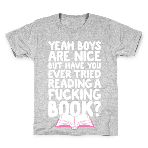 Yeah Boys Are Nice But Have You Tried Books Kids T-Shirt