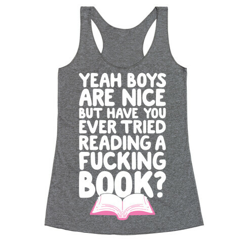 Yeah Boys Are Nice But Have You Tried Books Racerback Tank Top