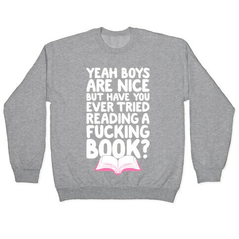 Yeah Boys Are Nice But Have You Tried Books Pullover