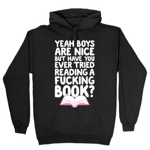 Yeah Boys Are Nice But Have You Tried Books Hooded Sweatshirt