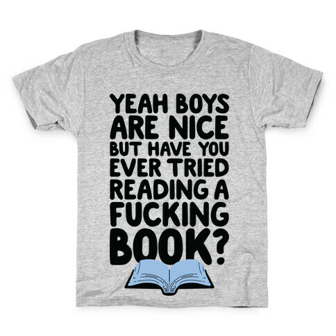 Yeah Boys Are Nice But Have You Tried Books Kids T-Shirt