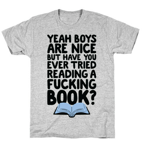 Yeah Boys Are Nice But Have You Tried Books T-Shirt