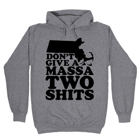 Don't Give a Massa Two Shits Hooded Sweatshirt