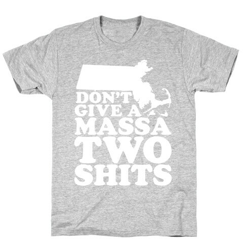 Don't Give a Massa Two Shits T-Shirt