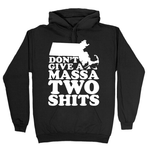 Don't Give a Massa Two Shits Hooded Sweatshirt