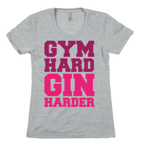 Gym Hard Gin Harder Womens T-Shirt
