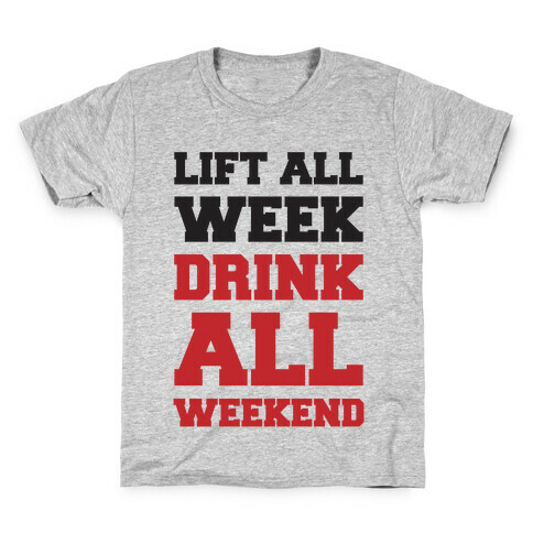 Lift All Week Drink All Weekend Kids T-Shirt