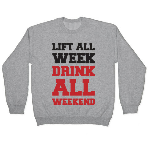 Lift All Week Drink All Weekend Pullover