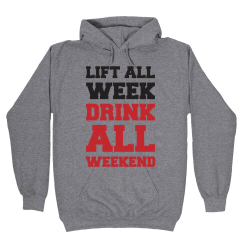 Lift All Week Drink All Weekend Hooded Sweatshirt