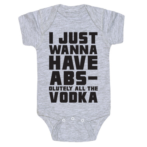 I Just Want To Have Abs...olutely All The Vodka Baby One-Piece