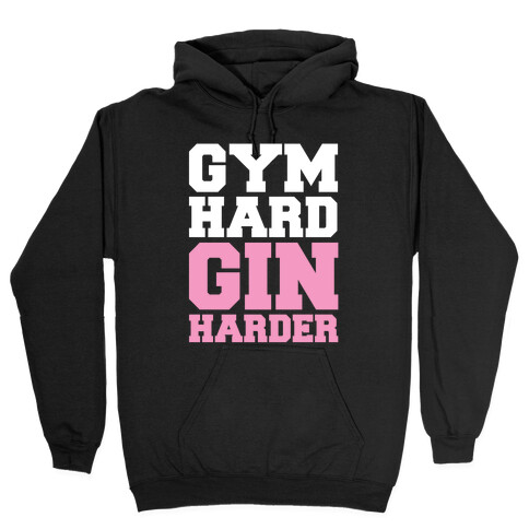 Gym Hard Gin Harder Hooded Sweatshirt