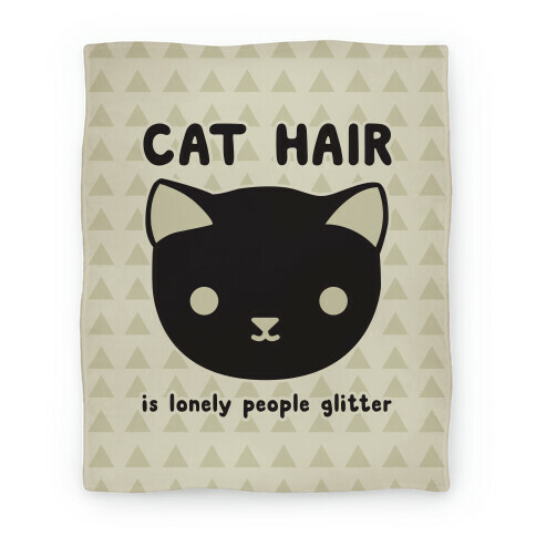 Cat Hair Is Lonely People Glitter Blanket