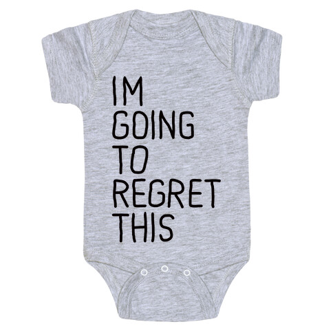 I'M GOING TO REGRET THIS Baby One-Piece