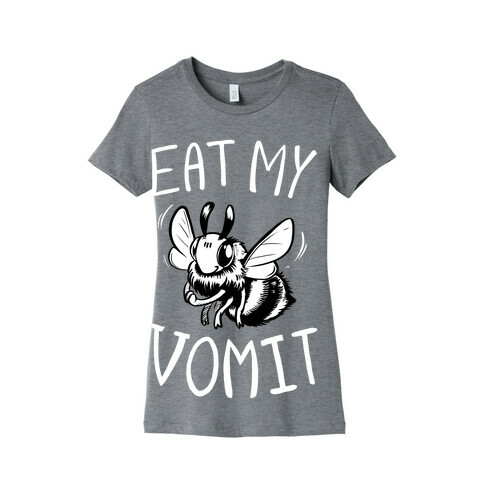 Eat My Vomit Womens T-Shirt
