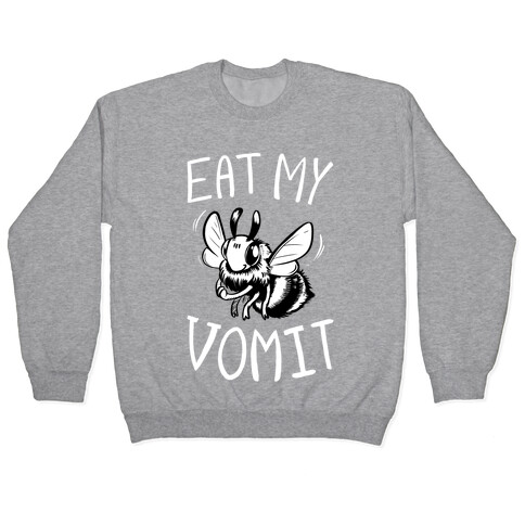 Eat My Vomit Pullover