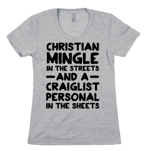 Christian Mingle is the Streets and a Craglist Personal in the Sheets Womens T-Shirt