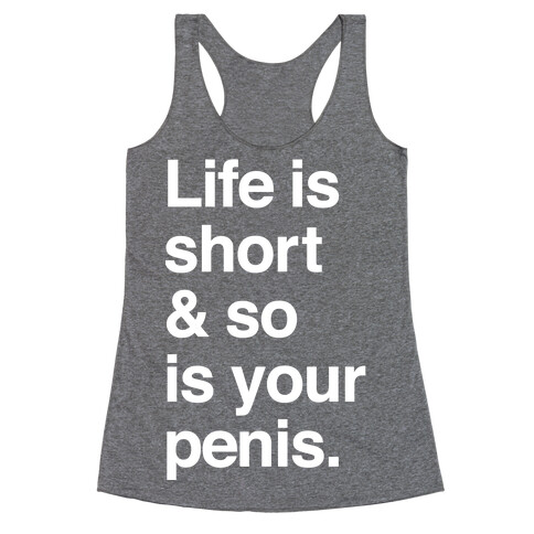 Life is Short and So Is Your Penis Racerback Tank Top