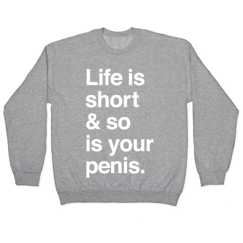 Life is Short and So Is Your Penis Pullover