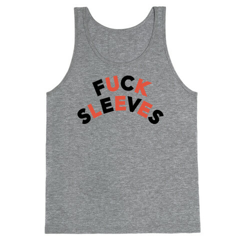 F*** Sleeves Tank Top