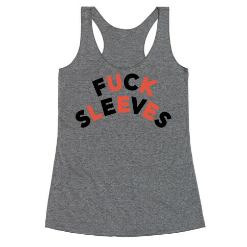 F*** Sleeves Racerback Tank Top