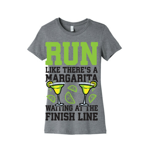 Run Like There's A Margarita At The Finish line Womens T-Shirt