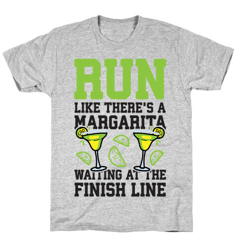 Run Like There's A Margarita At The Finish line T-Shirt