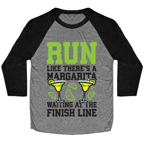 Run Like There's A Margarita At The Finish line Baseball Tee