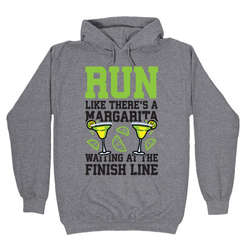 Run Like There's A Margarita At The Finish line Hooded Sweatshirt