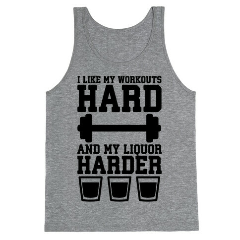 I Like My Workouts Hard And My Liquor Harder Tank Top
