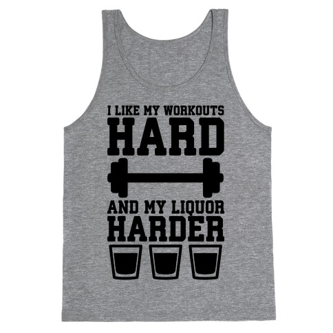 I Like My Workouts Hard And My Liquor Harder Tank Top