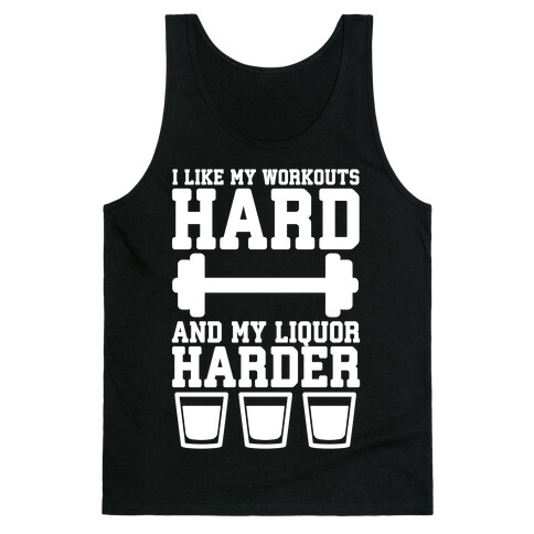 I Like My Workouts Hard And My Liquor Harder Tank Top