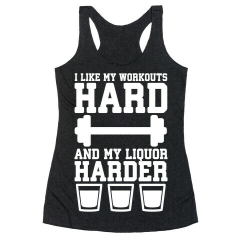I Like My Workouts Hard And My Liquor Harder Racerback Tank Top
