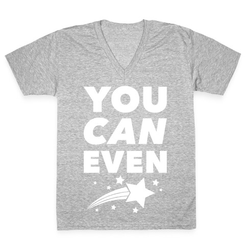 You Can Even V-Neck Tee Shirt