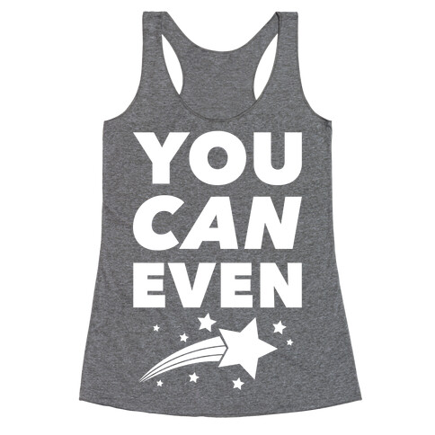 You Can Even Racerback Tank Top