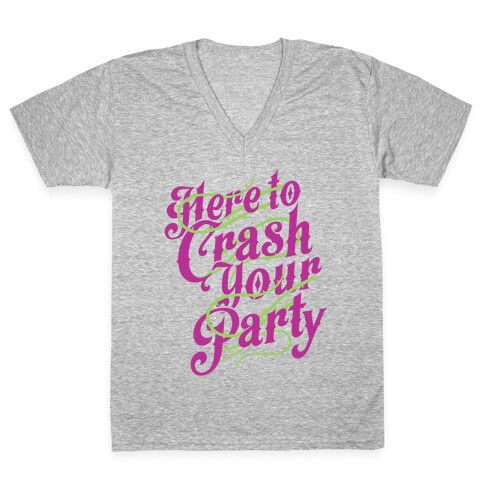Here To Crash Your Party V-Neck Tee Shirt