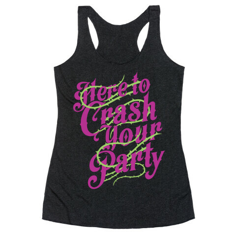 Here To Crash Your Party Racerback Tank Top