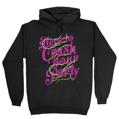 Here To Crash Your Party Hooded Sweatshirt